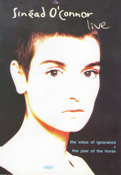 Sinead o`Connor Two side Live (The value of ignorance / The year of the hourse) на DVD