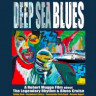 Deep Sea Blues (Blu-ray) на Blu-ray Deep Sea Blues (Blu-ray) на Blu-ray