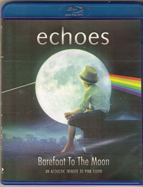 Echoes Barefoot To The Moon An Acoustic Tribute To Pink Floyd (Blu-ray)* на Blu-ray