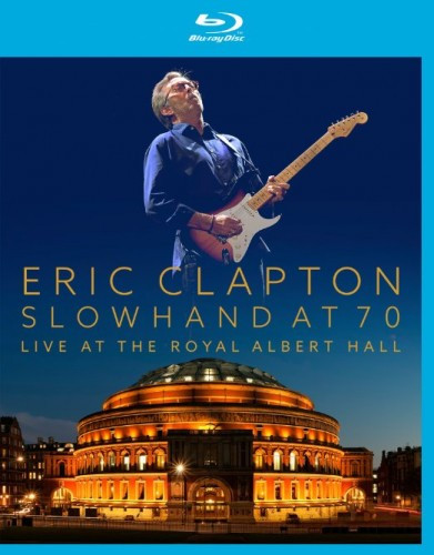 Eric Clapton Slowhand at 70 Live at The Royal Albert Hall (Blu-ray)* на Blu-ray