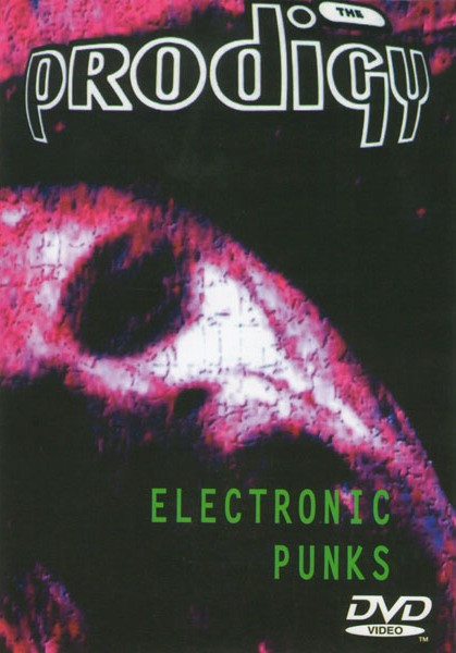 The Prodigy Electronic Punks на DVD The Prodigy Electronic Punks на DVD