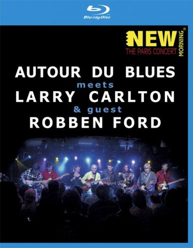 Autour Du Blues meets Larry Carlton  guest Robben Ford New Morning The Paris Concert (Blu-ray)* на Blu-ray