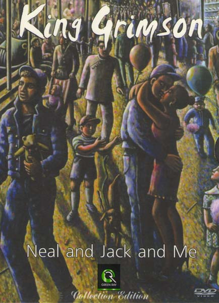 King Crimson - Neal And Jack And Me на DVD
