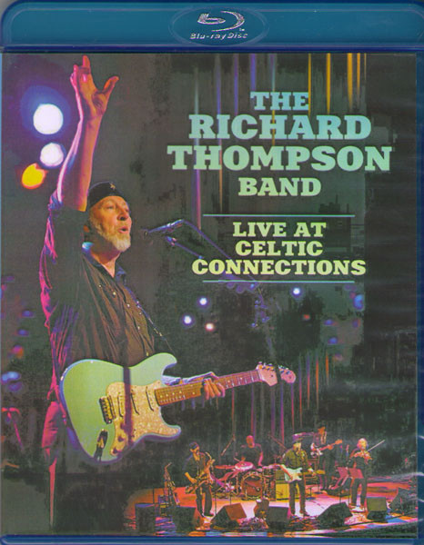 The Richard Thompson Band Live at Celtic Connections (Blu-ray)* на Blu-ray The Richard Thompson Band Live at Celtic Connections (Blu-ray)* на Blu-ray