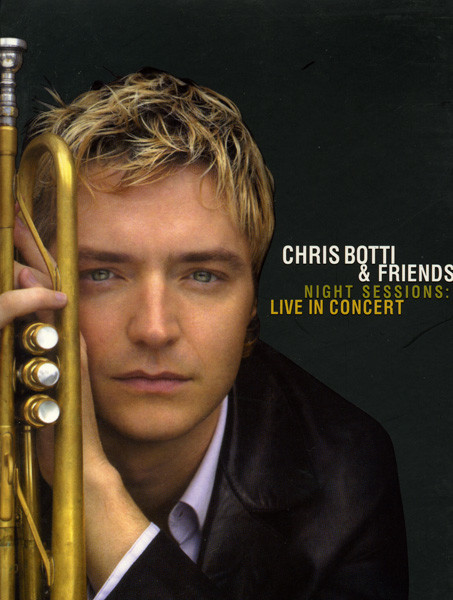 Chris Botti & Friends - Night Sessions (Live in Concert) на DVD